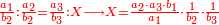 \scriptstyle{\color{red}{\frac{a_1}{b_2}:\frac{a_2}{b_2}=\frac{a_3}{b_3}:X\longrightarrow X=\frac{a_2\sdot a_3\sdot b_1}{a_1}\sdot\frac{1}{b_2}\sdot\frac{1}{b_3}}}