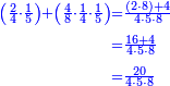 \scriptstyle{\color{blue}{\begin{align}\scriptstyle\left(\frac{2}{4}\sdot\frac{1}{5}\right)+\left(\frac{4}{8}\sdot\frac{1}{4}\sdot\frac{1}{5}\right)&\scriptstyle=\frac{\left(2\sdot8\right)+4}{4\sdot5\sdot8}\\&\scriptstyle=\frac{16+4}{4\sdot5\sdot8}\\&\scriptstyle=\frac{20}{4\sdot5\sdot8}\\\end{align}}}