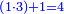 \scriptstyle{\color{blue}{\left(1\sdot3\right)+1=4}}