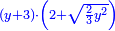 \scriptstyle{\color{blue}{\left(y+3\right)\sdot\left(2+\sqrt{\frac{2}{3}y^2}\right)}}