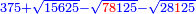 \scriptstyle{\color{blue}{375+\sqrt{15625}-\sqrt{{\color{red}{78}}125}-\sqrt{28{\color{red}{1}}25}}}