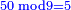 \scriptstyle{\color{blue}{50\;\rm{mod}9=5}}