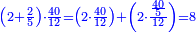 \scriptstyle{\color{blue}{\left(2+\frac{2}{5}\right)\sdot\frac{40}{12}=\left(2\sdot\frac{40}{12}\right)+\left(2\sdot\frac{\frac{40}{5}}{12}\right)=8}}