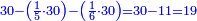 \scriptstyle{\color{blue}{30-\left(\frac{1}{5}\sdot30\right)-\left(\frac{1}{6}\sdot30\right)=30-11=19}}