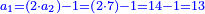 \scriptstyle{\color{blue}{a_1=\left(2\sdot a_2\right)-1=\left(2\sdot7\right)-1=14-1=13}}