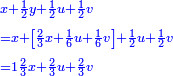 \scriptstyle{\color{blue}{\begin{align}&\scriptstyle x+\frac{1}{2}y+\frac{1}{2}u+\frac{1}{2}v\\&\scriptstyle=x+\left[\frac{2}{3}x+\frac{1}{6}u+\frac{1}{6}v\right]+\frac{1}{2}u+\frac{1}{2}v\\&\scriptstyle=1\frac{2}{3}x+\frac{2}{3}u+\frac{2}{3}v\\\end{align}}}