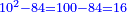 \scriptstyle{\color{blue}{10^2-84=100-84=16}}