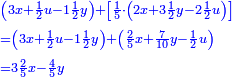 \scriptstyle{\color{blue}{\begin{align}&\scriptstyle\left(3x+\frac{1}{2}u-1\frac{1}{2}y\right)+\left[\frac{1}{5}\sdot\left(2x+3\frac{1}{2}y-2\frac{1}{2}u\right)\right]\\&\scriptstyle=\left(3x+\frac{1}{2}u-1\frac{1}{2}y\right)+\left(\frac{2}{5}x+\frac{7}{10}y-\frac{1}{2}u\right)\\&\scriptstyle=3\frac{2}{5}x-\frac{4}{5}y\\\end{align}}}