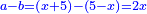 \scriptstyle{\color{blue}{a-b=\left(x+5\right)-\left(5-x\right)=2x}}