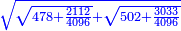 \scriptstyle{\color{blue}{\sqrt{\sqrt{478+\frac{2112}{4096}}+\sqrt{502+\frac{3033}{4096}}}}}
