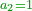 \scriptstyle{\color{OliveGreen}{a_2=1}}