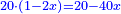 \scriptstyle{\color{blue}{20\sdot\left(1-2x\right)=20-40x}}