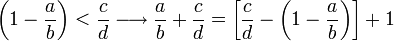\left(1-\frac{a}{b}\right)<\frac{c}{d}\longrightarrow\frac{a}{b}+\frac{c}{d}=\left[\frac{c}{d}-\left(1-\frac{a}{b}\right)\right]+1
