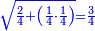 \scriptstyle{\color{blue}{\sqrt{\frac{2}{4}+\left(\frac{1}{4}\sdot\frac{1}{4}\right)}=\frac{3}{4}}}