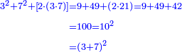\scriptstyle{\color{blue}{\begin{align}\scriptstyle
3^2+7^2+\left[2\sdot\left(3\sdot7\right)\right]&\scriptstyle=9+49+\left(2\sdot21\right)=9+49+42\\&\scriptstyle=100=10^2\\&\scriptstyle=\left(3+7\right)^2\\\end{align}}}