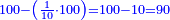 \scriptstyle{\color{blue}{100-\left(\frac{1}{10}\sdot100\right)=100-10=90}}