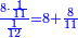 \scriptstyle{\color{blue}{\frac{8\sdot\frac{1}{11}}{\frac{1}{12}}=8+\frac{8}{11}}}