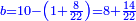 \scriptstyle{\color{blue}{b=10-\left(1+\frac{8}{22}\right)=8+\frac{14}{22}}}