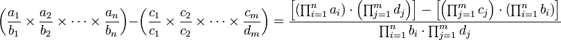 \left(\frac{a_1}{b_1}\times\frac{a_2}{b_2}\times\cdots\times\frac{a_n}{b_n}\right)-\left(\frac{c_1}{c_1}\times\frac{c_2}{c_2}\times\cdots\times\frac{c_m}{d_m}\right)=\frac{\left[\left(\prod_{i=1}^n a_i\right)\sdot\left(\prod_{j=1}^m d_j\right)\right]-\left[\left(\prod_{j=1}^m c_j\right)\sdot\left(\prod_{i=1}^n b_i\right)\right]}{\prod_{i=1}^n b_i\sdot\prod_{j=1}^m d_j}