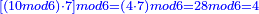 \scriptstyle{\color{blue}{\left[\left(10mod6\right)\sdot7\right]mod6=\left(4\sdot7\right)mod6=28mod6=4}}