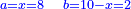 \scriptstyle{\color{blue}{a=x=8\quad b=10-x=2}}