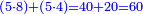 \scriptstyle{\color{blue}{\left(5\sdot8\right)+\left(5\sdot4\right)=40+20=60}}