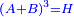 \scriptstyle{\color{blue}{\left(A+B\right)^3=H}}