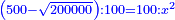 \scriptstyle{\color{blue}{\left(500-\sqrt{200000}\right):100=100:x^2}}