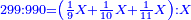 \scriptstyle{\color{blue}{299:990=\left(\frac{1}{9}X+\frac{1}{10}X+\frac{1}{11}X\right):X}}