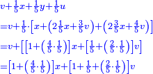 \scriptstyle{\color{blue}{\begin{align}&\scriptstyle v+\frac{1}{5}x+\frac{1}{5}y+\frac{1}{5}u\\&\scriptstyle=v+\frac{1}{5}\sdot\left[x+\left(2\frac{1}{5}x+\frac{3}{5}v\right)+\left(2\frac{3}{5}x+\frac{4}{5}v\right)\right]\\&\scriptstyle=v+\left[\left[1+\left(\frac{4}{5}\sdot\frac{1}{5}\right)\right]x+\left[\frac{1}{5}+\left(\frac{2}{5}\sdot\frac{1}{5}\right)\right]v\right]\\&\scriptstyle=\left[1+\left(\frac{4}{5}\sdot\frac{1}{5}\right)\right]x+\left[1+\frac{1}{5}+\left(\frac{2}{5}\sdot\frac{1}{5}\right)\right]v\\\end{align}}}