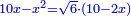 \scriptstyle{\color{blue}{10x-x^2=\sqrt{6}\sdot\left(10-2x\right)}}
