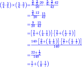 {\color{blue}{\begin{align}\scriptstyle\left(\frac{3}{4}\sdot\frac{3}{5}\right)\times\left(\frac{5}{6}\sdot\frac{3}{7}\right)&\scriptstyle=\frac{\frac{3}{4}\sdot\frac{3}{5}\sdot20}{20}\sdot\frac{\frac{5}{6}\sdot\frac{3}{7}\sdot42}{42}\\&\scriptstyle=\frac{\frac{3}{4}\sdot12}{20}\sdot\frac{15}{42}\\&\scriptstyle=\frac{9}{20}\sdot\frac{15}{42}\\&\scriptstyle=\left[\frac{2}{5}+\left(\frac{1}{4}\sdot\frac{1}{5}\right)\right]\sdot\left[\frac{2}{7}+\left(\frac{1}{2}\sdot\frac{1}{7}\right)\right]\\&\scriptstyle=\frac{140\sdot\left[\frac{2}{5}+\left(\frac{1}{4}\sdot\frac{1}{5}\right)\right]\sdot\left[\frac{2}{7}+\left(\frac{1}{2}\sdot\frac{1}{7}\right)\right]}{140}\\&\scriptstyle=\frac{22+\frac{1}{2}}{140}\\&\scriptstyle=\frac{1}{7}+\left(\frac{1}{8}\sdot\frac{1}{7}\right)\\\end{align}}}