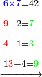 \scriptstyle\xrightarrow{\begin{align}&\scriptstyle{\color{blue}{6\times7}}=42\\&\scriptstyle{\color{red}{9}}-2={\color{green}{7}}\\&\scriptstyle{\color{red}{4}}-1={\color{green}{3}}\\&\scriptstyle1{\color{red}{3}}-4={\color{green}{9}}\\\end{align}}