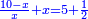 \scriptstyle{\color{blue}{\frac{10-x}{x}+x=5+\frac{1}{2}}}