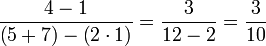 \frac{4-1}{\left(5+7\right)-\left(2\sdot1\right)}=\frac{3}{12-2}=\frac{3}{10}