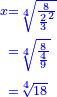 \scriptstyle{\color{blue}{\begin{align}\scriptstyle x&\scriptstyle=\sqrt[4]{\frac{8}{\frac{2}{3}^2}}\\&\scriptstyle=\sqrt[4]{\frac{8}{\frac{4}{9}}}\\&\scriptstyle=\sqrt[4]{18}\\\end{align}}}