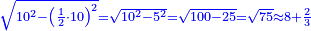 \scriptstyle{\color{blue}{\sqrt{10^2-\left(\frac{1}{2}\sdot10\right)^2}=\sqrt{10^2-5^2}=\sqrt{100-25}=\sqrt{75}\approx8+\frac{2}{3}}}