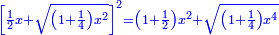 \scriptstyle{\color{blue}{\left[\frac{1}{2}x+\sqrt{\left(1+\frac{1}{4}\right)x^2}\right]^2=\left(1+\frac{1}{2}\right)x^2+\sqrt{\left(1+\frac{1}{4}\right)x^4}}}