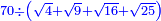 \scriptstyle{\color{blue}{70\div\left(\sqrt{4}+\sqrt{9}+\sqrt{16}+\sqrt{25}\right)}}