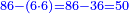 \scriptstyle{\color{blue}{86-\left(6\sdot6\right)=86-36=50}}