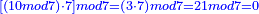 \scriptstyle{\color{blue}{\left[\left(10mod7\right)\sdot7\right]mod7=\left(3\sdot7\right)mod7=21mod7=0}}