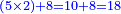 \scriptstyle{\color{blue}{\left(5\times2\right)+8=10+8=18}}