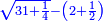 \scriptstyle{\color{blue}{\sqrt{31+\frac{1}{4}}-\left(2+\frac{1}{2}\right)}}