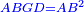 \scriptstyle{\color{blue}{ABGD=AB^2}}