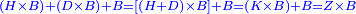 \scriptstyle{\color{blue}{\left(H\times B\right)+\left(D\times B\right)+B=\left[\left(H+D\right)\times B\right]+B=\left(K\times B\right)+B=Z\times B}}