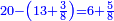 \scriptstyle{\color{blue}{20-\left(13+\frac{3}{8}\right)=6+\frac{5}{8}}}