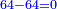 \scriptstyle{\color{blue}{64-64=0}}
