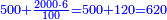 \scriptstyle{\color{blue}{500+\frac{2000\sdot6}{100}=500+120=620}}