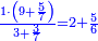 \scriptstyle{\color{blue}{\frac{1\sdot\left(9+\frac{5}{7}\right)}{3+\frac{3}{7}}=2+\frac{5}{6}}}