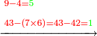 \scriptstyle\xrightarrow{\begin{align}&\scriptstyle{\color{red}{9-4=}}{\color{green}{5}}\\&\scriptstyle{\color{red}{43-\left(7\times6\right)=43-42=}}{\color{green}{1}}\\\end{align}}